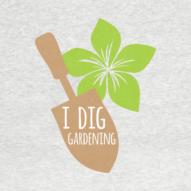 I Dig Gardening by oddmatter